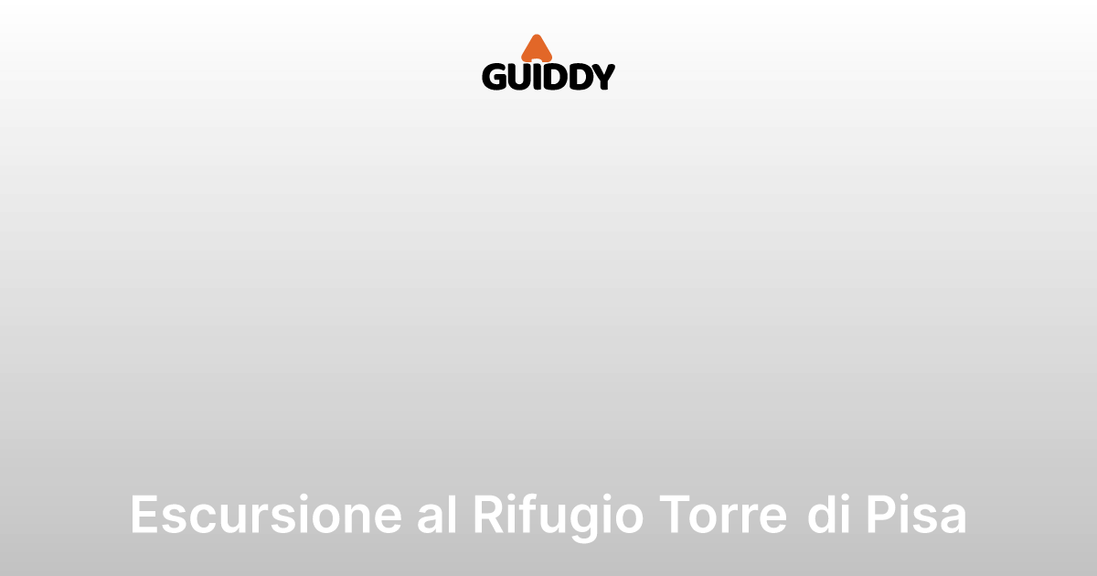Escursione al Rifugio Torre di Pisa